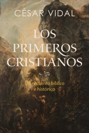 Los Primeros Cristianos Un Recuento Bíblico E Histórico_0